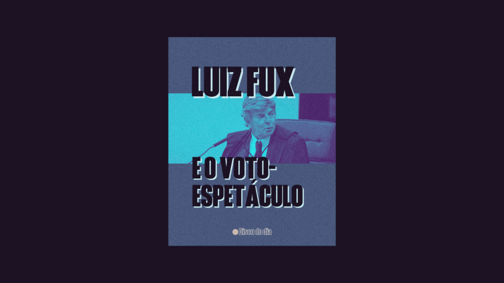 Luiz Fux e o voto-espetáculo